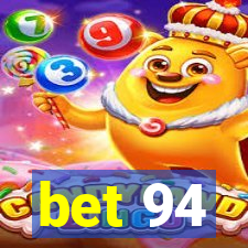 bet 94